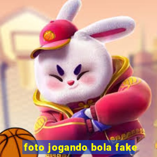 foto jogando bola fake